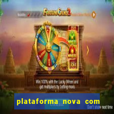 plataforma nova com bonus de cadastro sem deposito